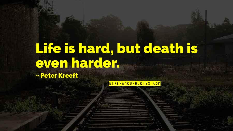 Ferracciolo Quotes By Peter Kreeft: Life is hard, but death is even harder. Ferracciolo Quotes By Peter Kreeft: Life is hard, but death is even harder.
