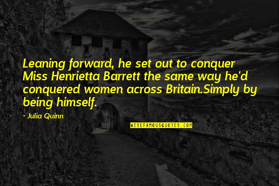 Ferrache Spring Quotes By Julia Quinn: Leaning forward, he set out to conquer Miss