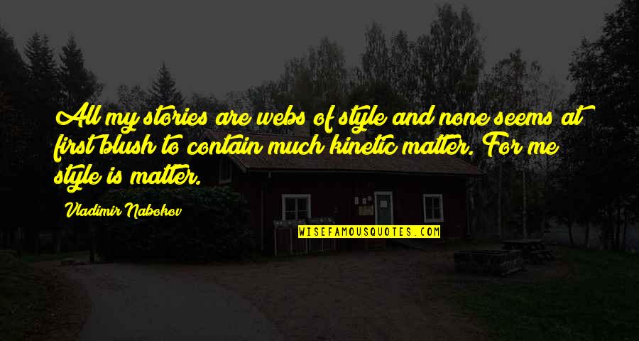 Ferragon Eduardo Quotes By Vladimir Nabokov: All my stories are webs of style and