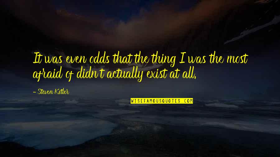 Ferragon Iron Quotes By Steven Kotler: It was even odds that the thing I Ferragon Iron Quotes By Steven Kotler: It was even odds that the thing I
