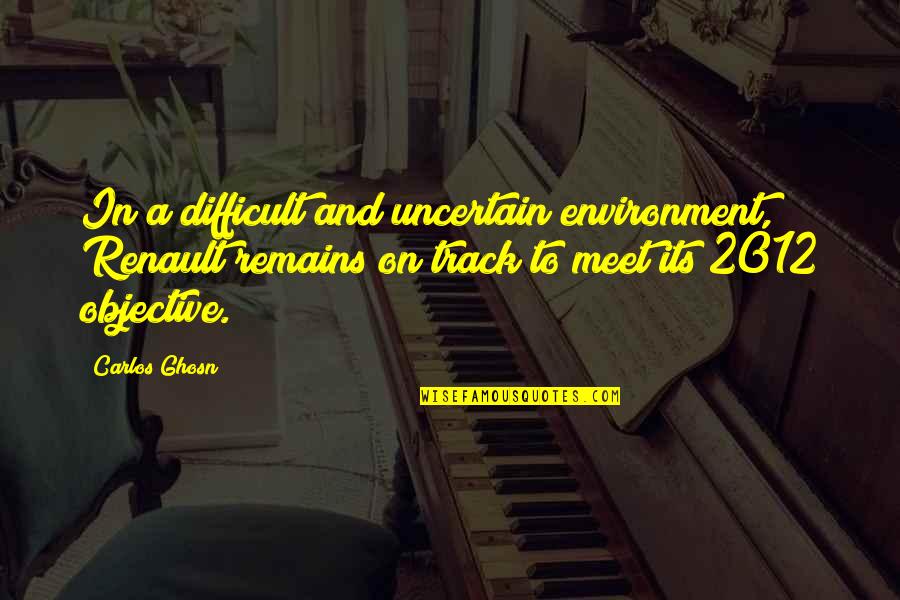 Ferraiuolo And Sons Quotes By Carlos Ghosn: In a difficult and uncertain environment, Renault remains Ferraiuolo And Sons Quotes By Carlos Ghosn: In a difficult and uncertain environment, Renault remains