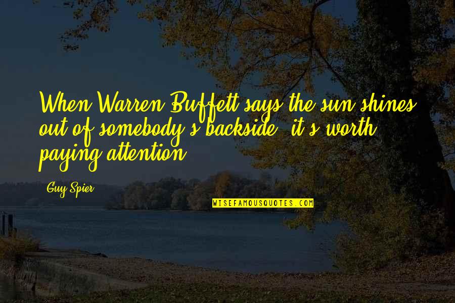 Ferrand Estates Quotes By Guy Spier: When Warren Buffett says the sun shines out