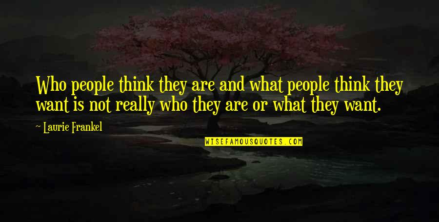 Ferrandis Leaves Quotes By Laurie Frankel: Who people think they are and what people