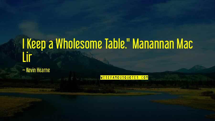 Ferrando Erbaluce Quotes By Kevin Hearne: I Keep a Wholesome Table." Manannan Mac Lir