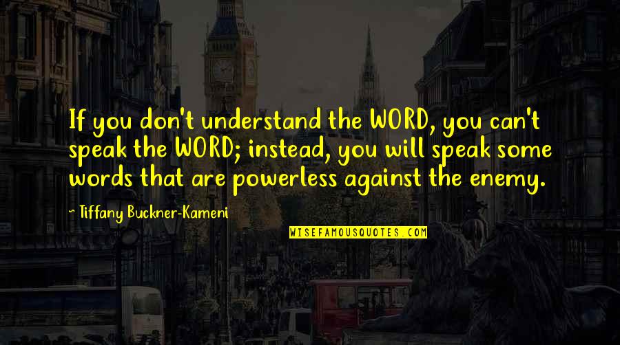 Ferrante Artist Quotes By Tiffany Buckner-Kameni: If you don't understand the WORD, you can't Ferrante Artist Quotes By Tiffany Buckner-Kameni: If you don't understand the WORD, you can't