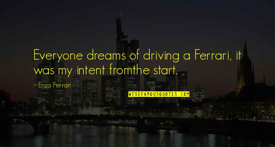Ferrari Enzo Quotes By Enzo Ferrari: Everyone dreams of driving a Ferrari, it was