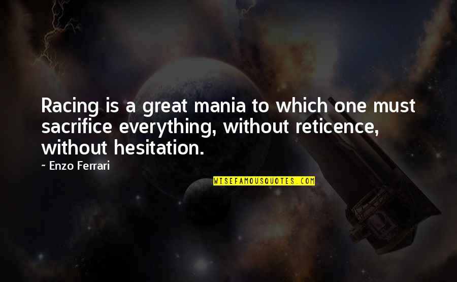 Ferrari Enzo Quotes By Enzo Ferrari: Racing is a great mania to which one Ferrari Enzo Quotes By Enzo Ferrari: Racing is a great mania to which one