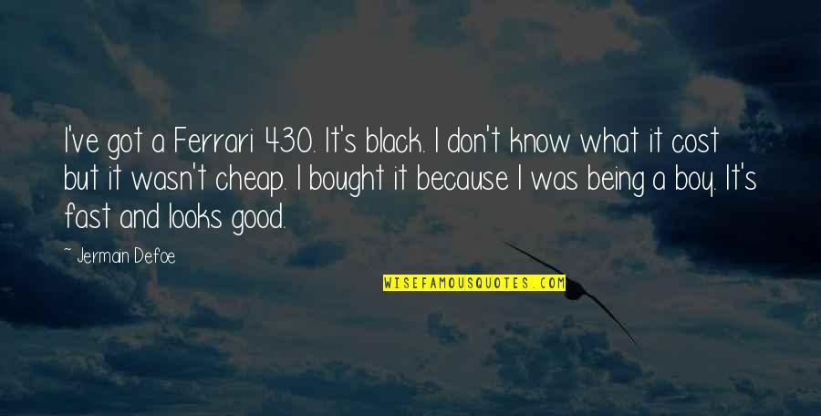 Ferrari Quotes By Jermain Defoe: I've got a Ferrari 430. It's black. I