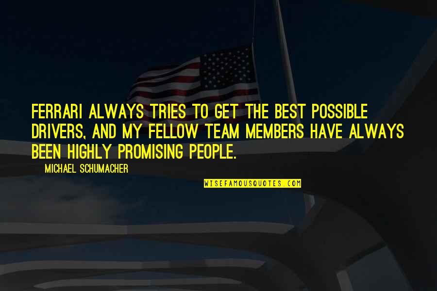 Ferrari Quotes By Michael Schumacher: Ferrari always tries to get the best possible