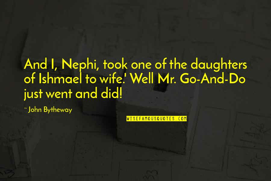 Ferrars Pronunciation Quotes By John Bytheway: And I, Nephi, took one of the daughters