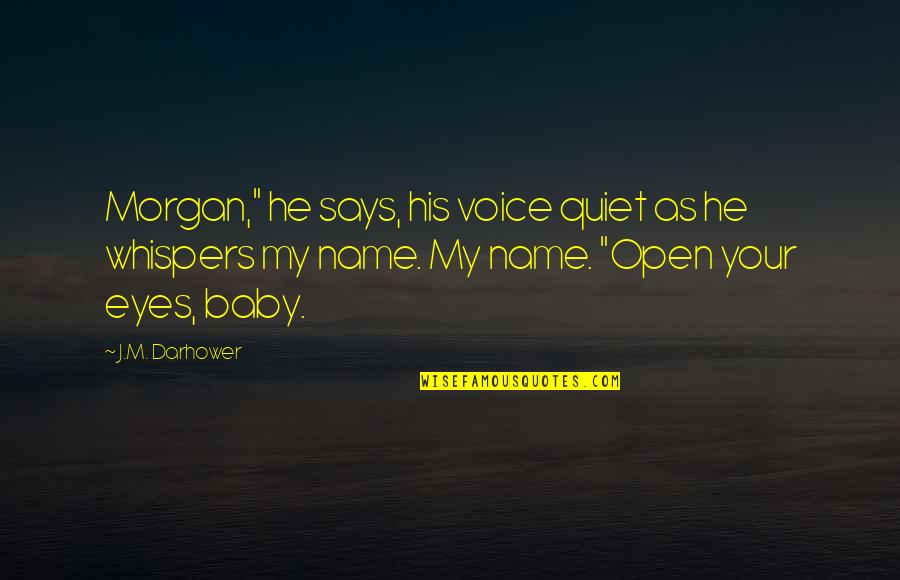 Ferrate Syrup Quotes By J.M. Darhower: Morgan," he says, his voice quiet as he Ferrate Syrup Quotes By J.M. Darhower: Morgan," he says, his voice quiet as he