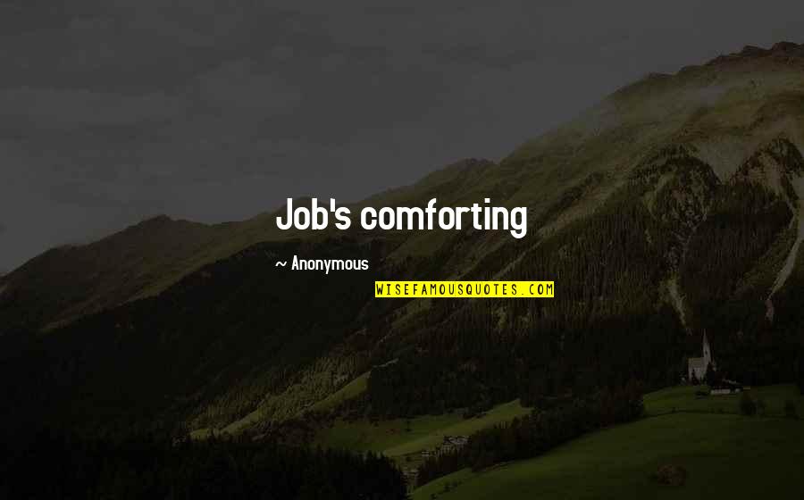 Ferreolus Senator Quotes By Anonymous: Job's comforting Ferreolus Senator Quotes By Anonymous: Job's comforting