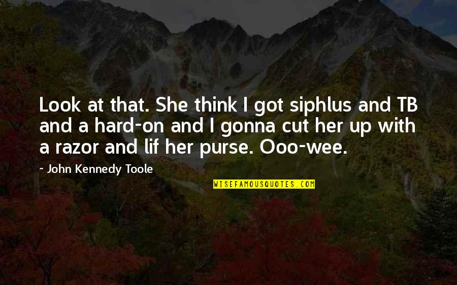 Ferrere Law Quotes By John Kennedy Toole: Look at that. She think I got siphlus