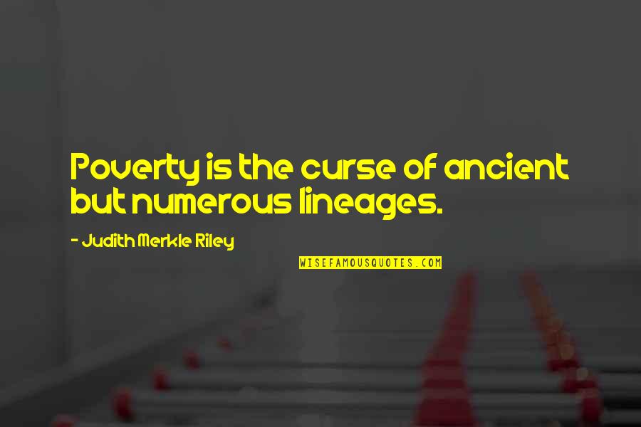Ferrere Law Quotes By Judith Merkle Riley: Poverty is the curse of ancient but numerous
