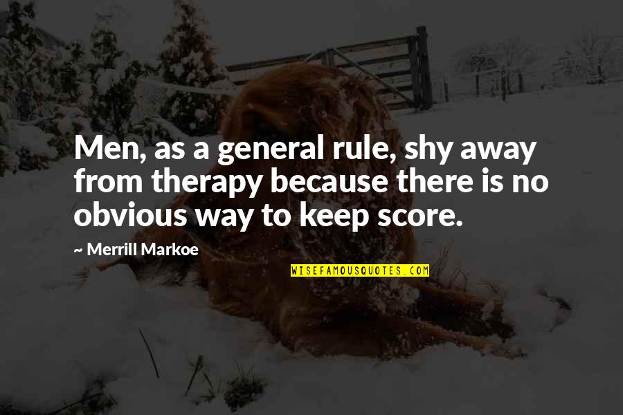Ferretti Quotes By Merrill Markoe: Men, as a general rule, shy away from