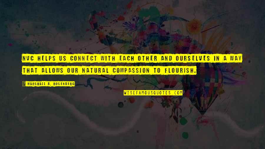 Ferreyrae Quotes By Marshall B. Rosenberg: NVC helps us connect with each other and Ferreyrae Quotes By Marshall B. Rosenberg: NVC helps us connect with each other and