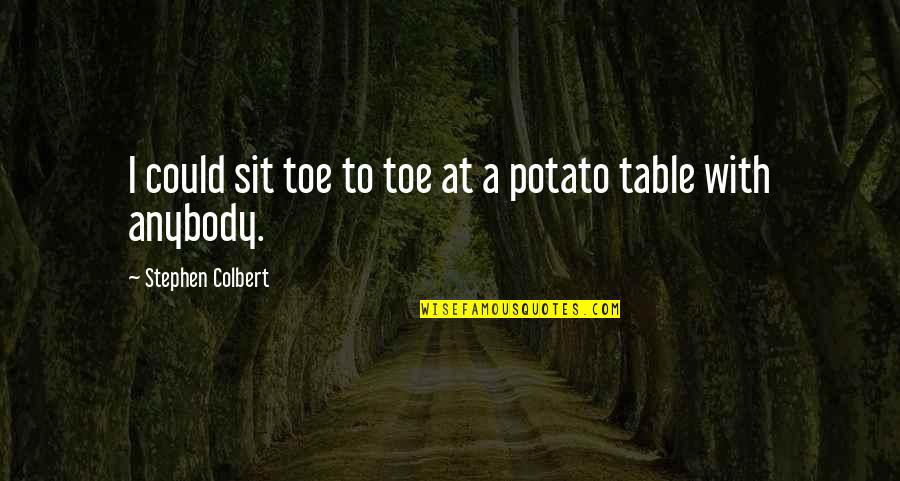 Ferrian Quotes By Stephen Colbert: I could sit toe to toe at a