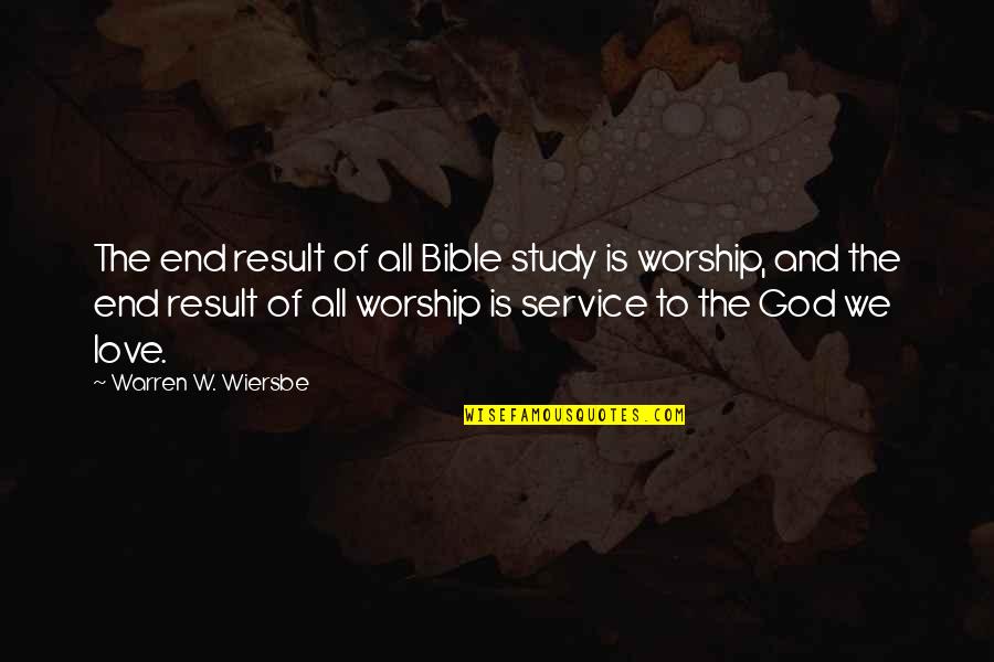 Ferrian Quotes By Warren W. Wiersbe: The end result of all Bible study is