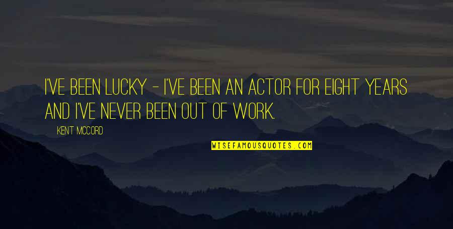 Ferrick Zakaria Quotes By Kent McCord: I've been lucky - I've been an actor
