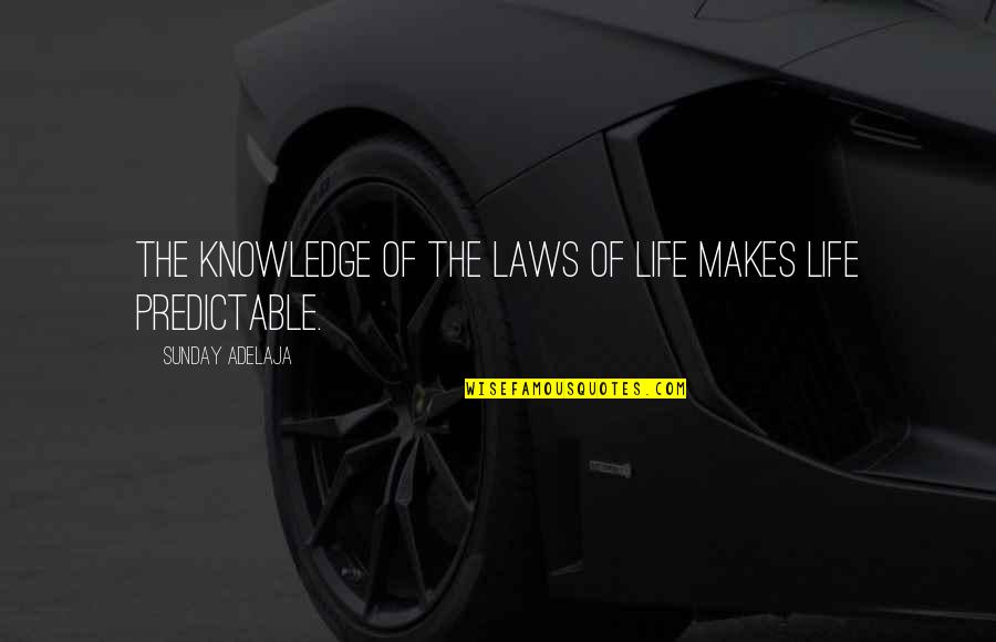 Ferrier Car Quotes By Sunday Adelaja: The knowledge of the laws of life makes