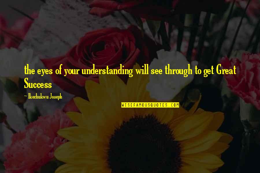 Ferrigno Fit Quotes By Ikechukwu Joseph: the eyes of your understanding will see through