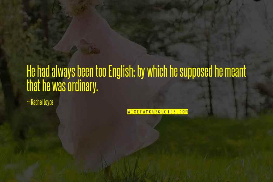 Ferrik Quotes By Rachel Joyce: He had always been too English; by which