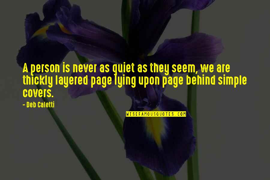 Ferris Bueller Inspirational Quotes By Deb Caletti: A person is never as quiet as they Ferris Bueller Inspirational Quotes By Deb Caletti: A person is never as quiet as they