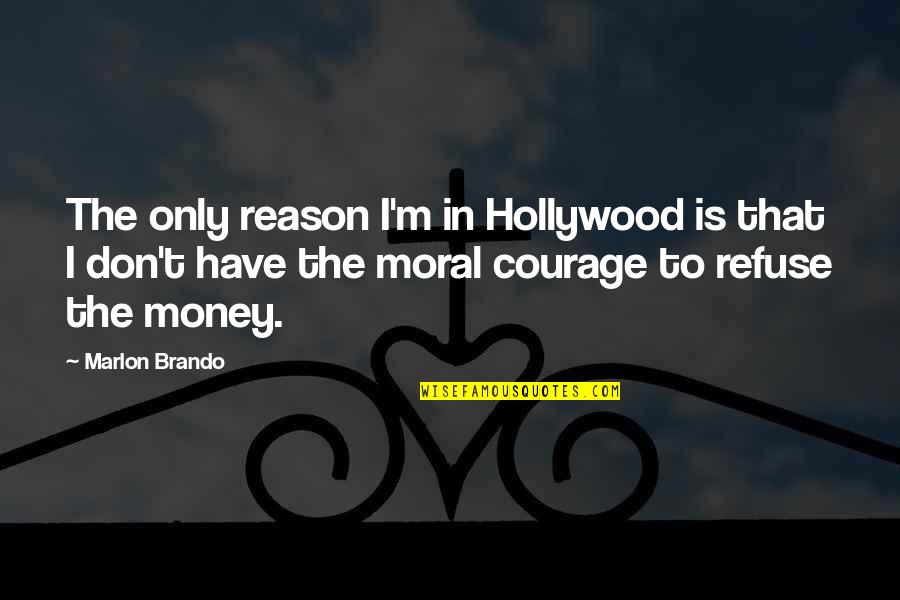 Ferris Bueller Inspirational Quotes By Marlon Brando: The only reason I'm in Hollywood is that Ferris Bueller Inspirational Quotes By Marlon Brando: The only reason I'm in Hollywood is that