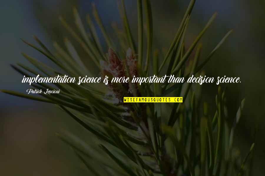 Ferris Bueller Inspirational Quotes By Patrick Lencioni: implementation science is more important than decision science. Ferris Bueller Inspirational Quotes By Patrick Lencioni: implementation science is more important than decision science.