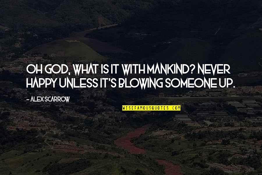 Ferris Buellers Day Off Life Quote Quotes By Alex Scarrow: Oh God, what is it with mankind? Never