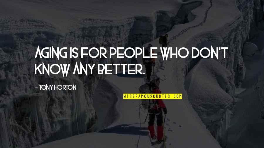 Ferrite Toroids Quotes By Tony Horton: Aging is for people who don't know any Ferrite Toroids Quotes By Tony Horton: Aging is for people who don't know any