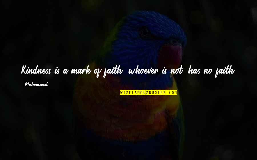 Ferrizzi Quotes By Muhammad: Kindness is a mark of faith, whoever is