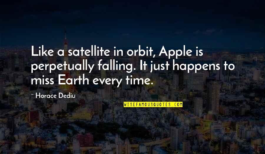Ferromagnetic Elements Quotes By Horace Dediu: Like a satellite in orbit, Apple is perpetually