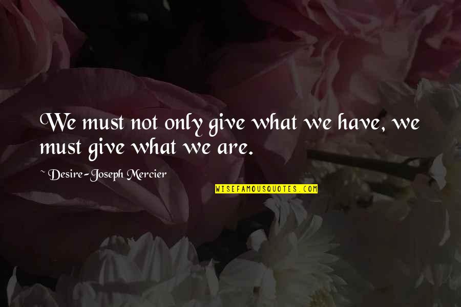 Ferroseed Quotes By Desire-Joseph Mercier: We must not only give what we have,