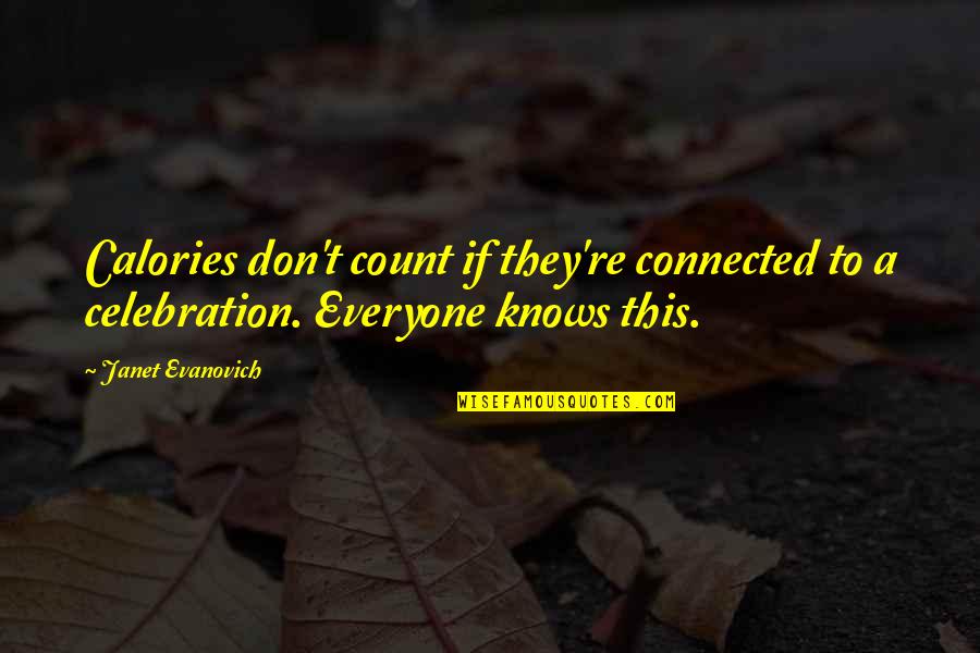 Ferrotype Photography Quotes By Janet Evanovich: Calories don't count if they're connected to a