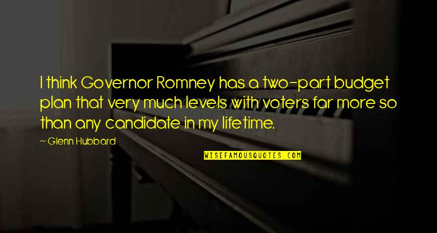 Ferruccio Tagliavini Quotes By Glenn Hubbard: I think Governor Romney has a two-part budget Ferruccio Tagliavini Quotes By Glenn Hubbard: I think Governor Romney has a two-part budget