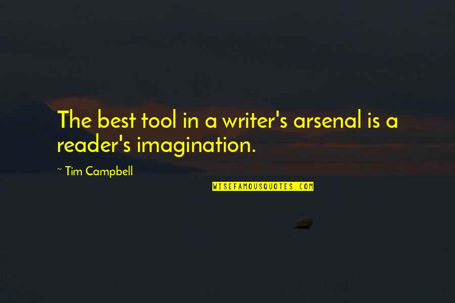 Ferrux Iskenderof Quotes By Tim Campbell: The best tool in a writer's arsenal is