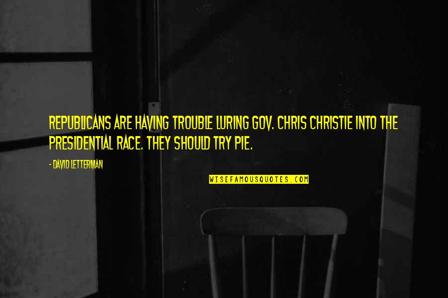 Ferruzzi Venice Quotes By David Letterman: Republicans are having trouble luring Gov. Chris Christie