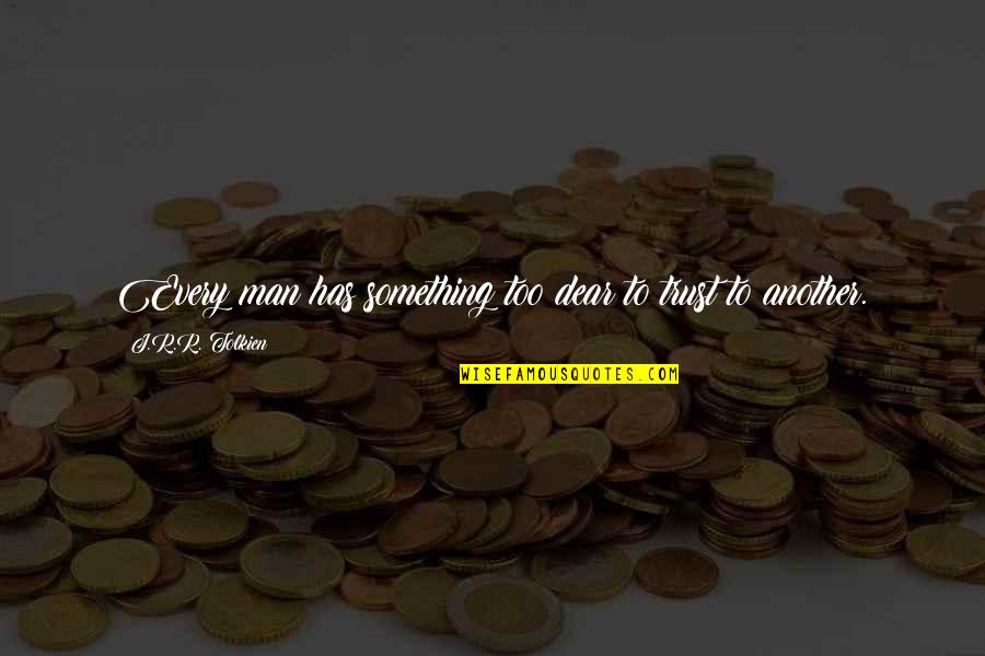 Fershtman Murray Quotes By J.R.R. Tolkien: Every man has something too dear to trust Fershtman Murray Quotes By J.R.R. Tolkien: Every man has something too dear to trust