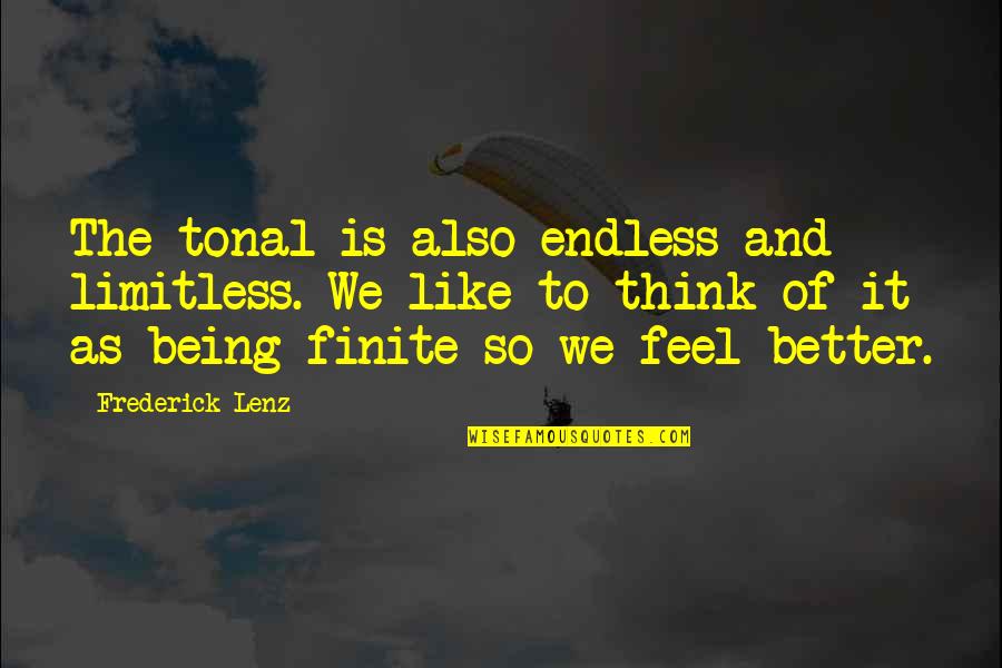 Ferson Beer Quotes By Frederick Lenz: The tonal is also endless and limitless. We