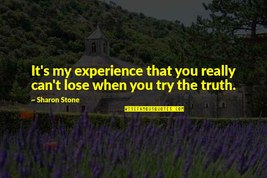 Ferstl Veterinary Quotes By Sharon Stone: It's my experience that you really can't lose