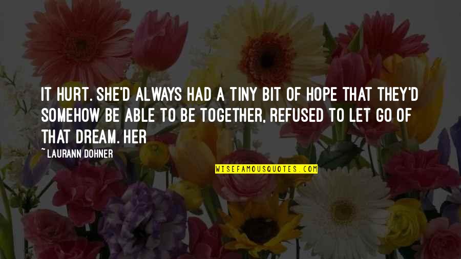 Fertel Foundation Quotes By Laurann Dohner: It hurt. She'd always had a tiny bit Fertel Foundation Quotes By Laurann Dohner: It hurt. She'd always had a tiny bit