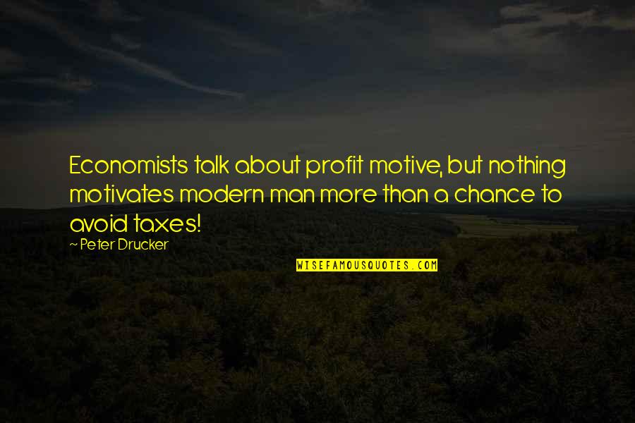 Fertile Ground Quotes By Peter Drucker: Economists talk about profit motive, but nothing motivates