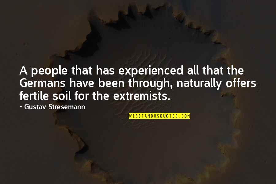 Fertile Quotes By Gustav Stresemann: A people that has experienced all that the