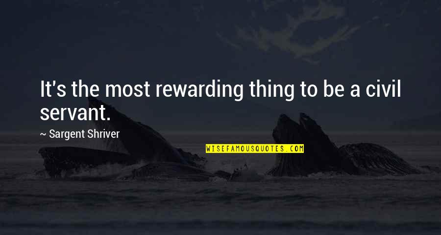 Fertiles Dias Quotes By Sargent Shriver: It's the most rewarding thing to be a