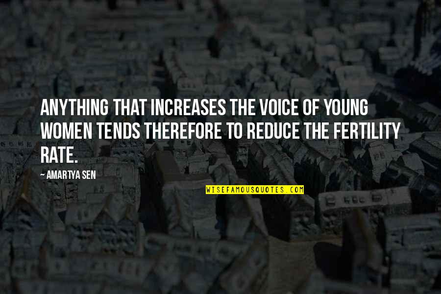 Fertility Quotes By Amartya Sen: Anything that increases the voice of young women