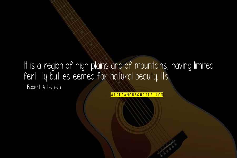 Fertility Quotes By Robert A. Heinlein: It is a region of high plains and