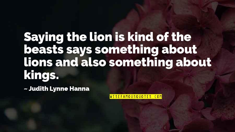 Fertility Struggle Quotes By Judith Lynne Hanna: Saying the lion is kind of the beasts Fertility Struggle Quotes By Judith Lynne Hanna: Saying the lion is kind of the beasts