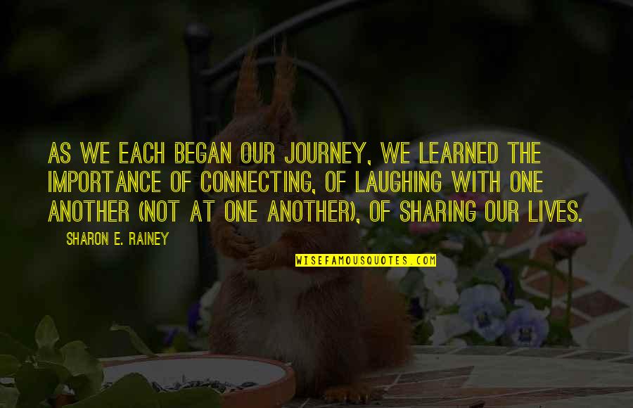 Fertilizantes Tepeyac Quotes By Sharon E. Rainey: As we each began our journey, we learned Fertilizantes Tepeyac Quotes By Sharon E. Rainey: As we each began our journey, we learned