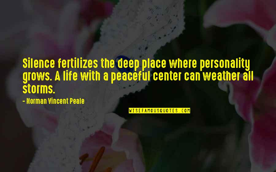 Fertilizes Quotes By Norman Vincent Peale: Silence fertilizes the deep place where personality grows. Fertilizes Quotes By Norman Vincent Peale: Silence fertilizes the deep place where personality grows.